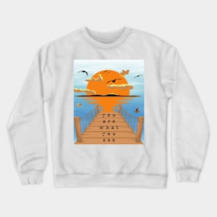 you are what you see Crewneck Sweatshirt